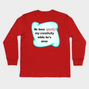 My Boss Sparks My Creativity Kids Long Sleeve T-Shirt